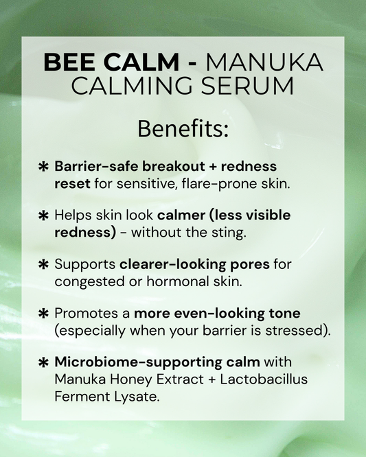 BEE CALM – Calm + Soothe Serum (Reactive + Breakout-Prone Skin)