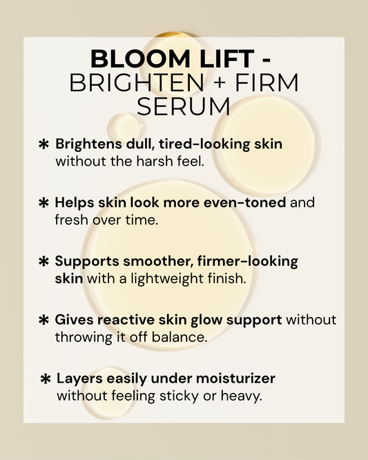 BLOOM LIFT – Brighten + Firm Serum (Sensitive-Skin Safe)