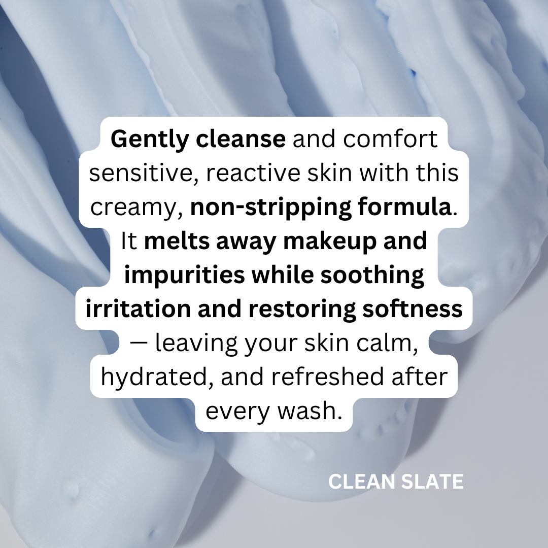 CLEAN SLATE – Hydrating Creamy Cleanser - For Reactive & Sensitive Skin