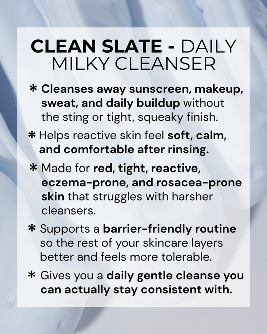 CLEAN SLATE - Daily Milky Cleanser (Sensitive-Skin Safe)