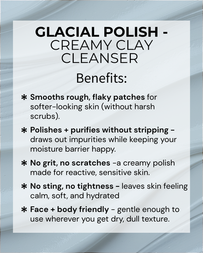 GLACIAL POLISH - Cream Clay Cleansing Polish for Sensitive Skin