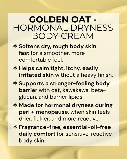 GOLDEN OAT - Hormonal Dryness Body Cream (Menopause + Peri)