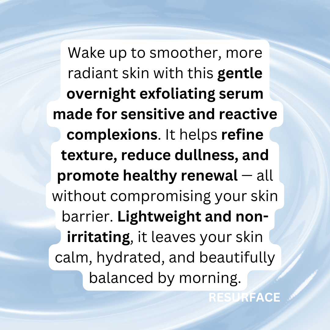RESURFACE - Gentle Mandelic & Oat Resurfacing Serum | For Sensitive + Mature Skin