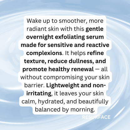 RESURFACE - Gentle Mandelic & Oat Resurfacing Serum | For Sensitive + Mature Skin