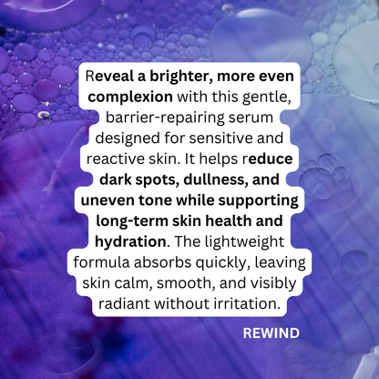 REWIND – Gentle Brightening Vitamin C Serum - For Sensitive Skin